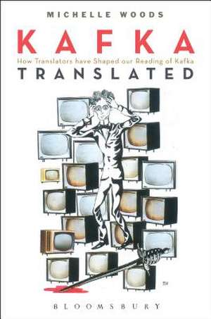 Kafka Translated: How Translators have Shaped our Reading of Kafka de Dr. Michelle Woods