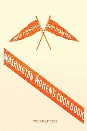 Washington Women's Cookbook - 1909 Reprint de Linda Jennings