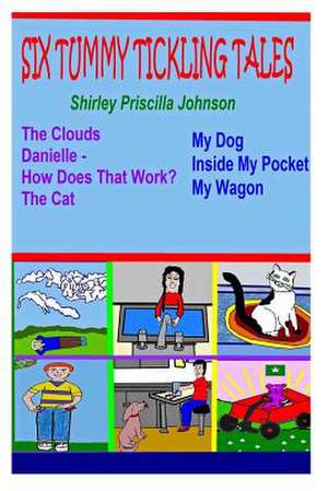 Six Tummy Tickling Tales! de Shirley Priscilla Johnson