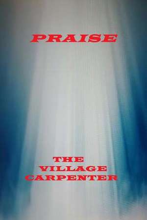 Praise de The Village Carpenter