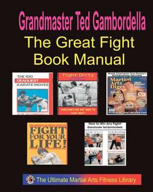 The Ultimate Fighting Book Manual de Grandmaster Ted Gambordella