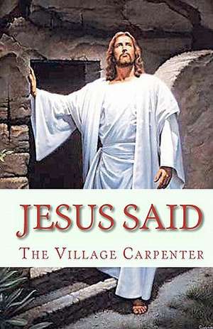 Jesus Said de The Village Carpenter