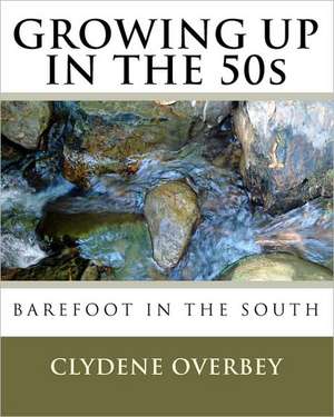 Growing Up in the 50s de Clydene Overbey