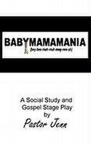 Babymamamania-[Bey-Bee-Mah-Muh-Mey'-Nee-Uh] de Pastor Jenn