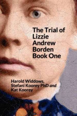 The Trial of Lizzie Borden de Stefani Koorey Phd