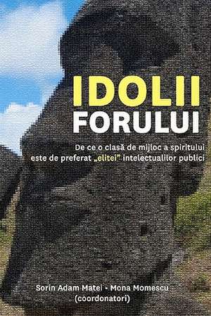 Idolii Forului de Sorin Adam Matei