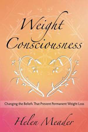 Weight Consciousness de Helen Meader