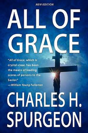 All of Grace (New Edition) de Charles Haddon Spurgeon