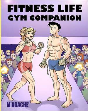 Fitness Life Gym Companion de M. Roache