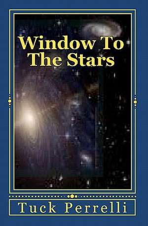 Window to the Stars de Tuck Perrelli