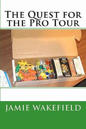 The Quest for the Pro Tour de Jamie Wakefield