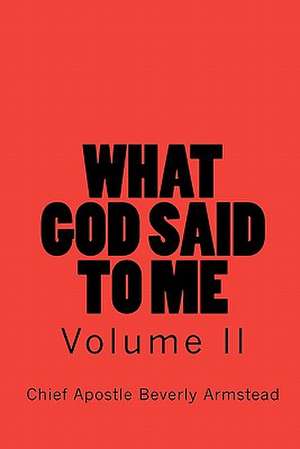 What God Said to Me de Chief Apostle Beverly Armstead