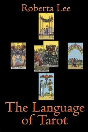 The Language of Tarot de Roberta Lee