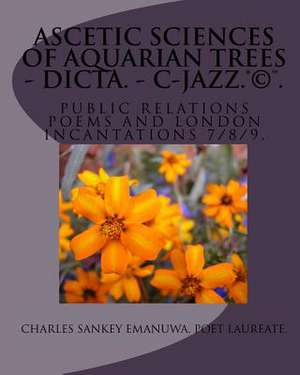 Ascetic Sciences of Aquarian Trees - Dicta. - C-Jazz.(R)(C)(TM) de Charles Sankey Emanuwa