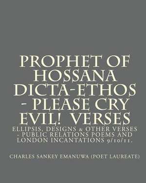 Prophet of Hossana Dicta-Ethos - Please Cry Evil! Verses de Charles Sankey Emanuwa