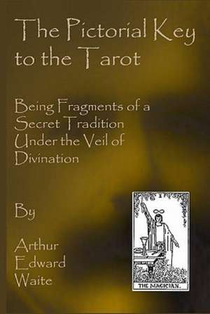 The Pictorial Key to the Tarot de Waite, Arthur Edward