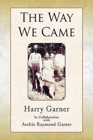 The Way We Came de Harry Garner