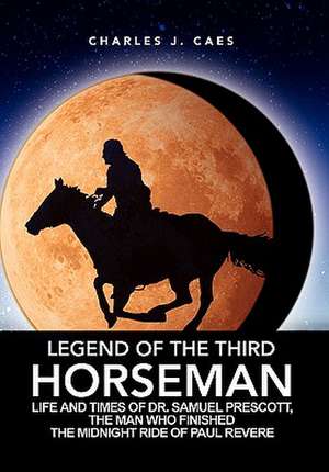 Legend of the Third Horseman de Charles J. Caes