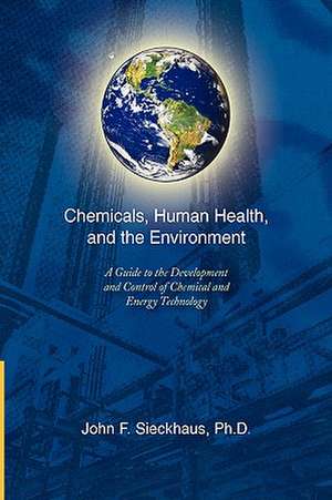 Sieckhaus Ph. D, J: Chemicals, Human Health, and the Environ