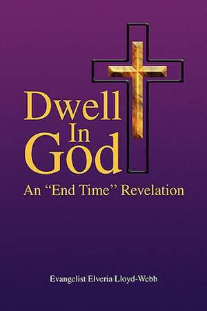 Lloyd-Webb, E: Dwell In God
