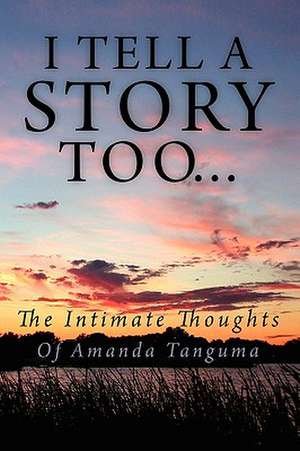 I Tell a Story Too... de Amanda A. Tanguma