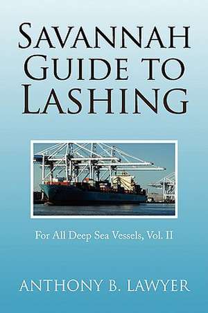 Savannah Guide to Lashing Vol II de Anthony B. Lawyer