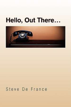 Hello, Out There. de Steve De France