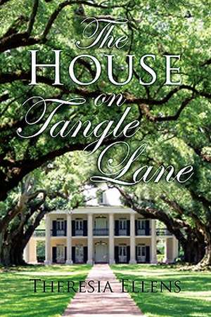 The House on Tangle Lane de Theresia Ellens