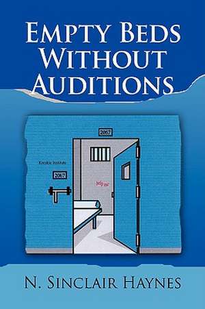 Empty Beds Without Auditions de N. Sinclair Haynes