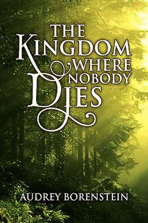 The Kingdom Where Nobody Dies de Audrey Borenstein