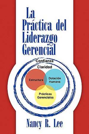 La práctica del liderazgo gerencial de Nancy R. Lee