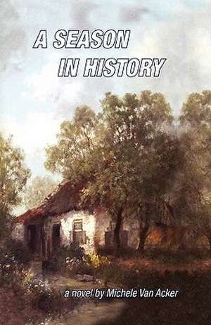 A Season in History de Michele van Acker