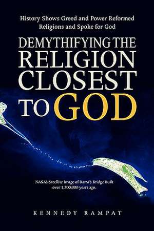 Demythifying the Religion Closest to God de Kennedy Rampat