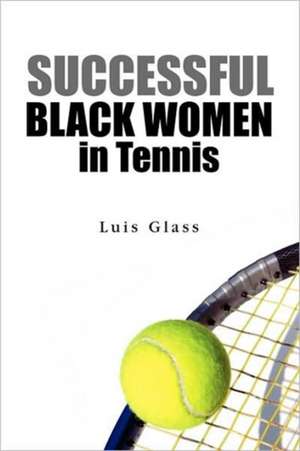 Successful Black Women in Tennis de Luis Glass