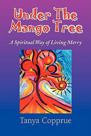 Under the Mango Tree de Tanya Copprue