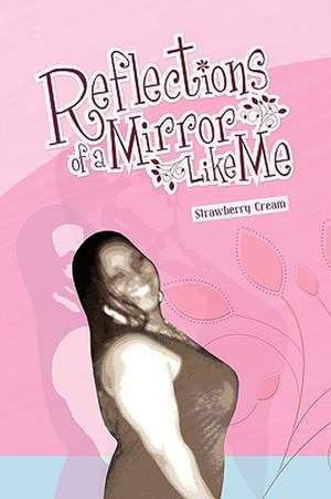 Reflections of a Mirror Like Me de Strawberry Cream