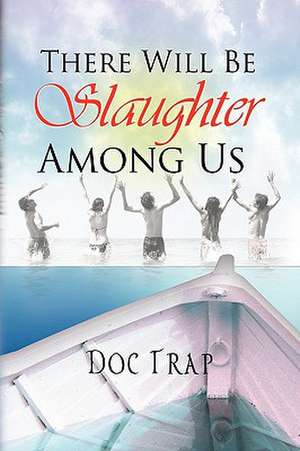 There Will Be Slaughter Among Us de Doc Trap