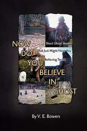 Now Do You Believe in Ghost de V. E. Bowers