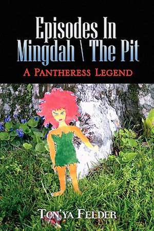 Episodes in Mingdah -- The Pit de Ton'ya Felder