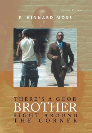 There's a Good Brother Right Around the Corner de E. Kinnard Moss