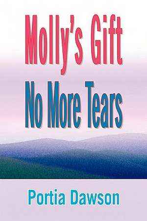 Molly's Gift No More Tears de Portia Dawson