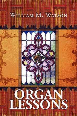 Organ Lessons de William M. Watson