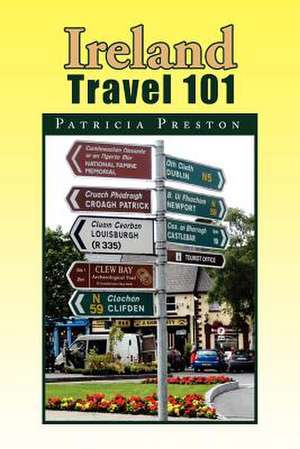 Ireland Travel 101 de Patricia Preston