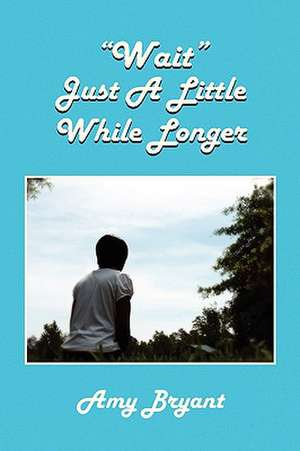 Wait Just a Little While Longer de Amy Bryant