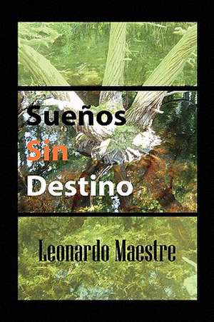 Suenos Sin Destino de Leonardo Maestre