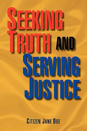 Seeking Truth and Serving Justice de Citizen Jane Doe