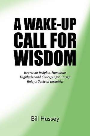 A Wake-Up Call for Wisdom de Bill Hussey