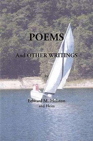 Poems and Other Writings de M. Holston Edward M. Holston and Heirs