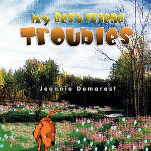 My Best Friend Troubles de Jeannie Demarest