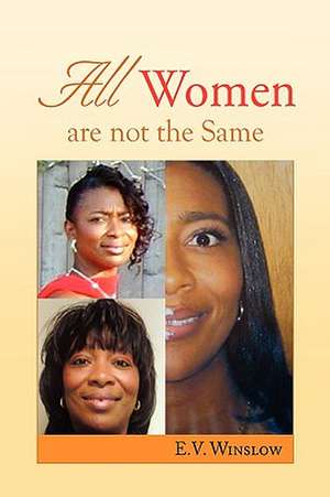 All Women are not the Same de E. V. Winslow